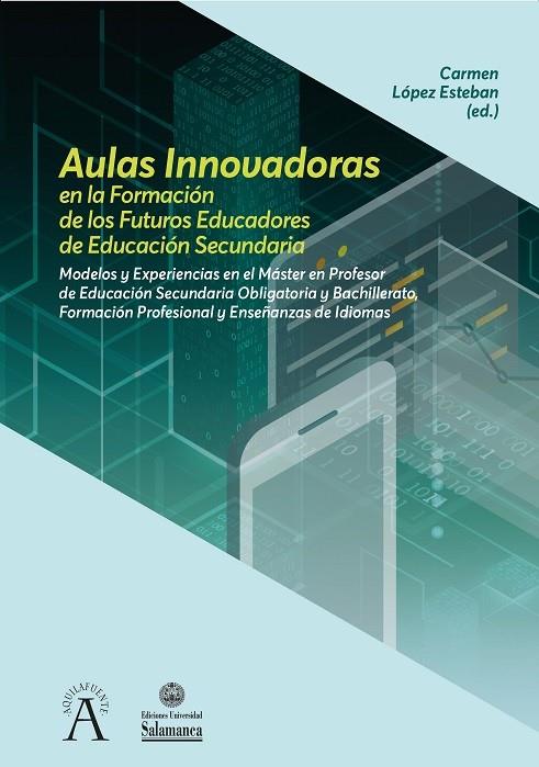 AULAS INNOVADORAS EN LA FORMACIÓN DE LOS FUTUROS EDUCADORES DE EDUCACIÓN SECUNDARIA | 9788413113234