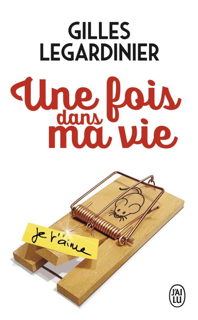FOIS DANS MA VIE, UNE | 9782290155219 | LEGARDINIER, GILLES