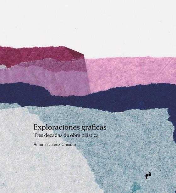 EXPLORACIONES GRÁFICAS | 9788410065321 | JUAREZ CHICOTE, ANTONIO