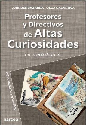 PROFESORES Y DIRECTIVOS DE ALTAS CURIOSIDADES EN LA ERA DE LA IA | 9788427733787 | BAZARRA, LOURDES