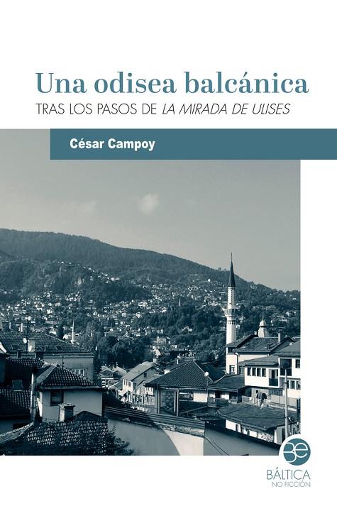 ODISEA BALCÁNICA, UNA | 9788412783049 | CAMPOY, CÉSAR