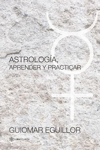 ASTROLOGÍA, APRENDER Y PRACTICAR | 9788417672362 | EGUILLOR, GUIOMAR