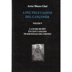 A PEU PELS CAMINS DEL CANÇONER. VOLUM V. LA MARE DE DEU EN CENT CANÇONS TRADICIONALS DEL PIRINEU | 9999900005523