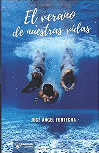 VERANO DE NUESTRAS VIDAS, EL | 9788499939315 | FONTECHA, JOSE ANGEL