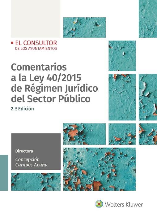 COMENTARIOS A LA LEY 40/2015 DE RÉGIMEN JURÍDICO DEL SECTOR PÚBLICO (2.ª EDICIÓN) | 9788470528767 | CAMPOS ACUÑA, CONCEPCIÓN