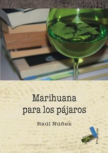 MARIHUANA PARA LOS PÁJAROS | 9788496687820 | NÚÑEZ, RAÚL