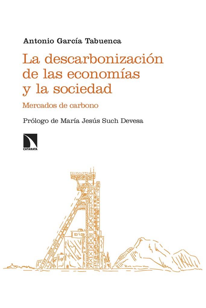 DESCARBONIZACIÓN DE LAS ECONOMÍAS Y LA SOCIEDAD, LA | 9788410676770 | GARC¡A TABUENCA, ANTONIO