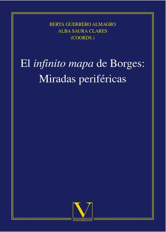 INFINITO MAPA DE BORGES, EL : MIRADAS PERIFÉRICAS | 9788490746936 | GUERRERO ALMAGRO, BERTA / SAURA CLARES, ALBA