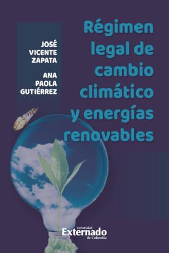 RÉGIMEN LEGAL DE CAMBIO CLIMÁTICO Y ENERGÍAS RENOVABLES | 9789587908169 | VICENTE ZAPATA, JOSÉ