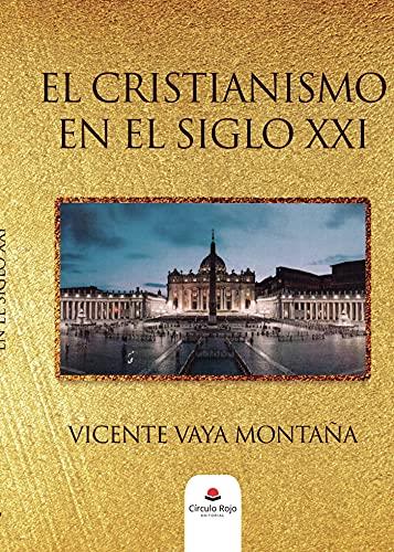 CRISTIANISMO EN EL SIGLO XXI, EL | 9788413989129 | VAYÁ MONTAÑA, VICENTE