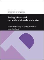 ECOLOGÍA INDUSTRIAL: CERRANDO EL CICLO DE MATERIALES (SERIE EFICIENCIA ENERGÉTICA) | 9788415274865 | VALERO DELGADO, ALICIA