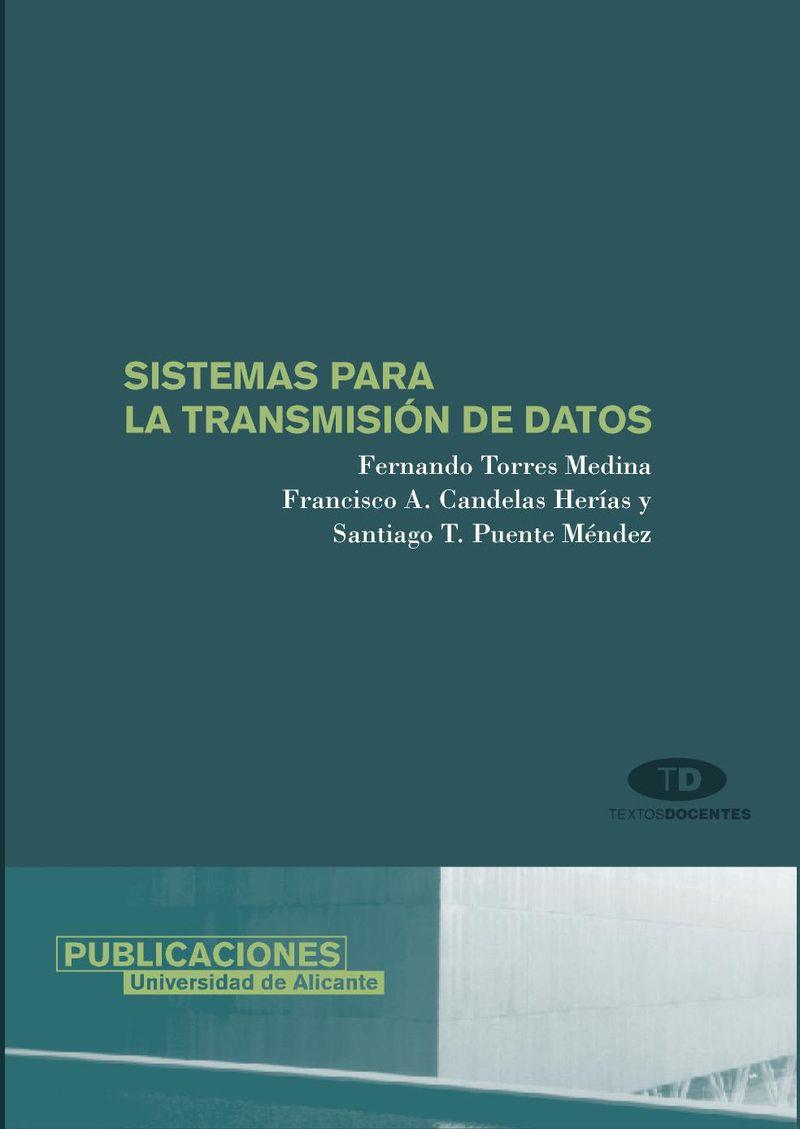 SISTEMAS PARA LA TRANSMISIÓN DE DATOS | 9788479086480 | CANDELAS HERIAS, FRANCISCO ANDRÉS / PUENTE MÉNDEZ, SANTIAGO T. / TORRES MEDINA, FERNANDO