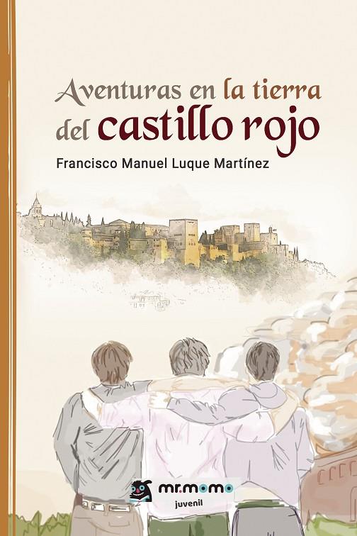 AVENTURAS EN LA TIERRA DEL CASTILLO ROJO | 9788419127310 | LUQUE MARTÍNEZ, FRANCISCO MANUEL