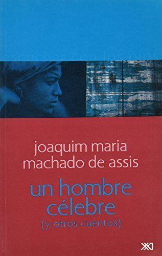 HOMBRE CELEBRE Y OTROS CUENTOS | 9789682322600 | MACHADO DE ASIS, JOAQUIM MARIA