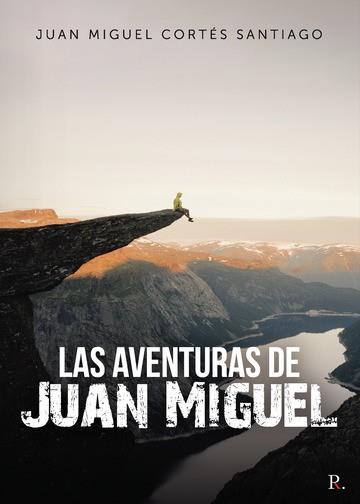AVENTURAS DE JUAN MIGUEL, LAS | 9788418773617 | CORTÉS, JUAN MIGUEL