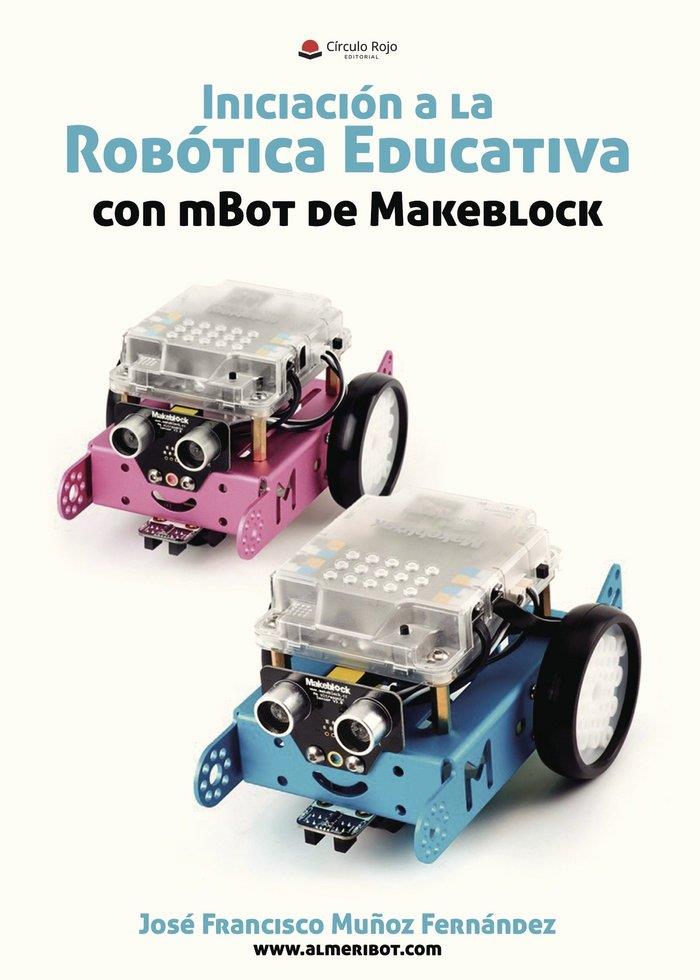 INICIACION A LA ROBOTICA EDUCATIVA CON MBOT DE MAKEBLOCK | 9788491839019 | MUÑOZ FERNANDEZ, JOSE FRANCISCO