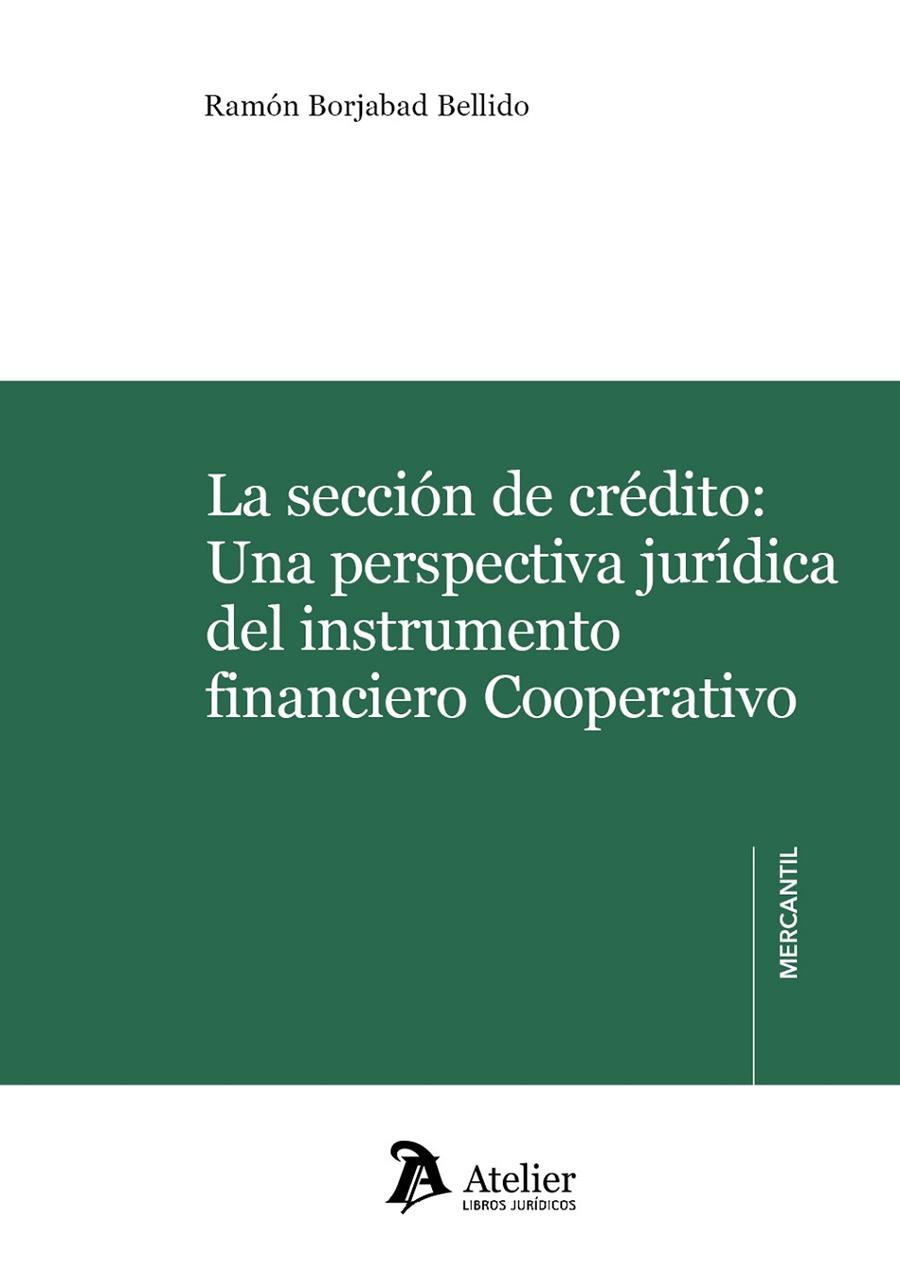 SECCION DE CRÉDITO, LA : UNA PERSPECTIVA JURIDICA DEL INSTRUMENTO FINANCIERO COOPERATIVO | 9788418244728 | BORJABAD BELLIDO, RAMON