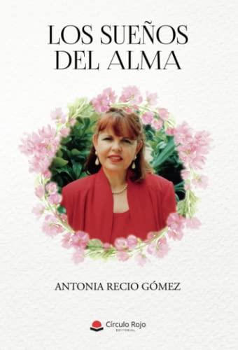 SUEÑOS DEL ALMA, LOS | 9788411114905 | RECIO GÓMEZ, ANTONIA