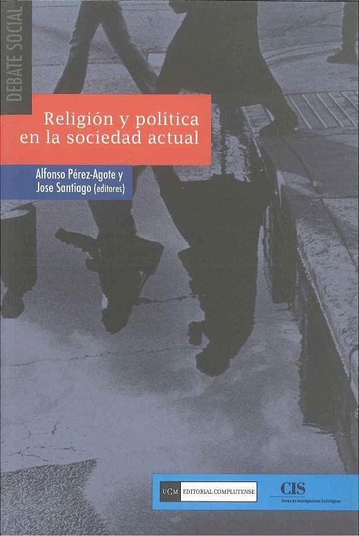 RELIGIÓN Y POLÍTICA EN LA SOCIEDAD ACTUAL | 9788474918175 | PÉREZ-AGOTE, ALFONSO