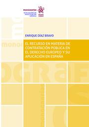 RECURSO EN MATERIA DE CONTRATACIÓN PÚBLICA EN EL DERECHO EUROPEO Y SU APLICACIÓN EN ESPAÑA, EL | 9788413363561 | DÍAZ BRAVO, ENRIQUE