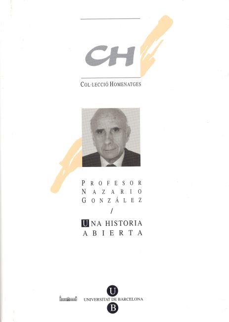HISTORIA ABIERTA, UNA. PROFESOR NAZARIO GONZÁLEZ | 9788447519514 | DEPT. HISTÒRIA MODERNA.FACULTAT GEOGRAFIA HISTÒRIA , / DEPT. HISTÒRIA MODERNA I CONTEMPORÀNIA. U.A.B