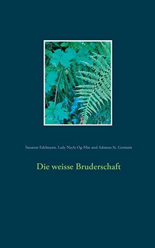 DIE WEISSE BRUDERSCHAFT | 9783749471867 | EDELMANN, SUSANNE / OG-MIN, LADY NAYLA / ST. GERMAIN