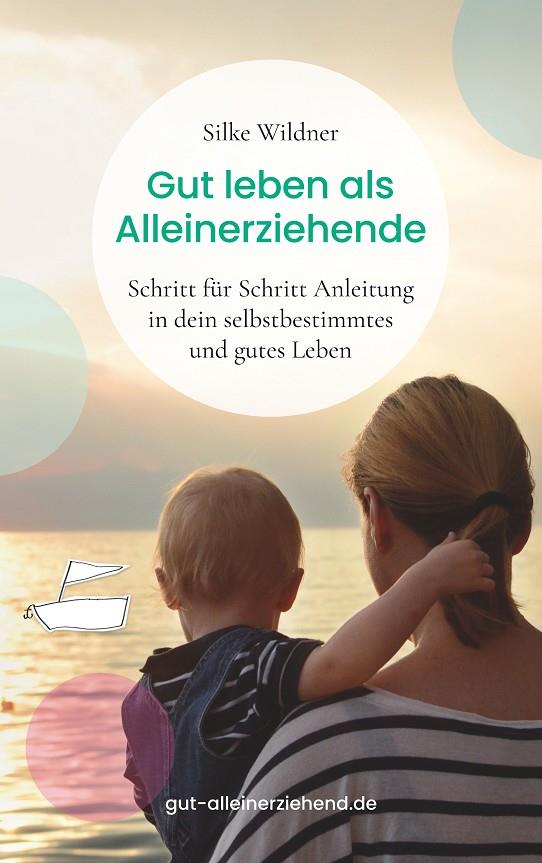 GUT LEBEN ALS ALLEINERZIEHENDE | 9783749469673 | WILDNER, SILKE