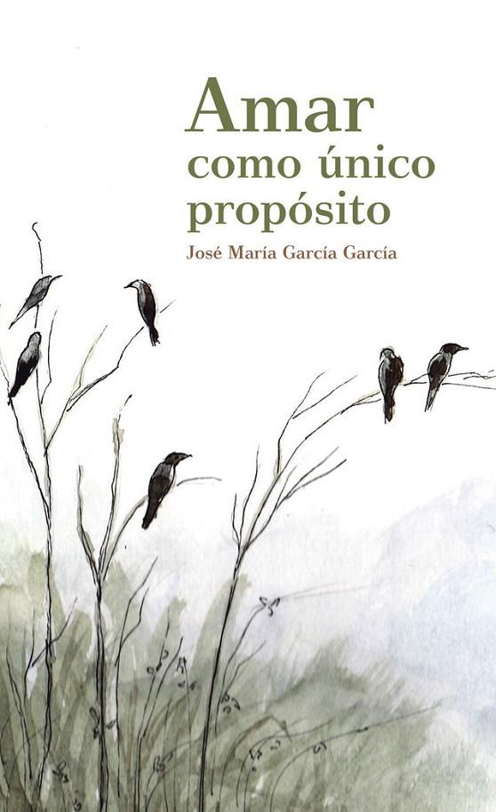 AMAR COMO ÚNICO PROPÓSITO | 9788412027624 | GARCÍA GARCÍA, JOSE MARÍA