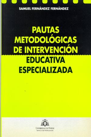 PAUTAS METODOLÓGICAS DE INTERVENCIÓN EDUCATIVA ESPECIALIZADA | 9788483171738 | FERNÁNDEZ FERNÁNDEZ, SAMUEL