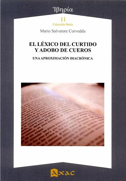 LÉXICO DEL CURTIDO Y ADOBO DE CUEROS, EL. UNA APROXIMACIÓN DIACRÓNICA | 9788492658794 | CORVEDDU, MARIO SALVATORE