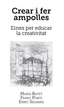 CREAR I FER AMPOLLES | 9788416445059 | BATET ROVIROSA, MARIA/PONTI ROCA, FRANC/SEGARRA COSTA, ENRIC