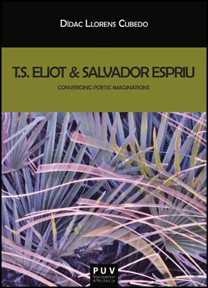 T.S. ELIOT & SALVADOR ESPRIU | 9788437090818 | LLORENS CUBEDO, DÍDAC