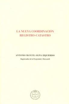 NUEVA COORDINACIÓN REGISTRO-CATASTRO, LA | 9788492884568 | OLIVA IZQUIERDO, ANTONIO MANUEL