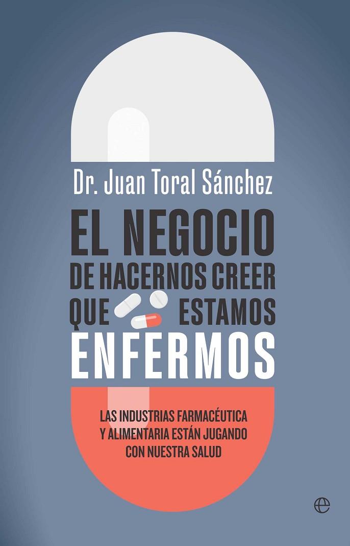 NEGOCIO DE HACERNOS CREER QUE ESTAMOS ENFERMOS, EL | 9788410942493 | TOVAL, JUAN