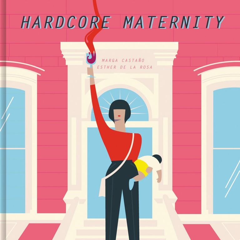 HARDCORE MATERNITY | 9788426404633 | CASTAÑO, MARGA /  DE LA ROSA, ESTHER