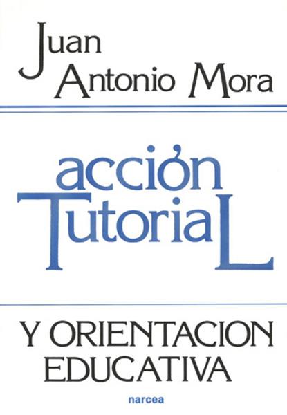 ACCION TUTORIAL Y ORIENTACION EDUCATIVA | 9788427706248 | MORA MERIDA, JUAN ANTONIO