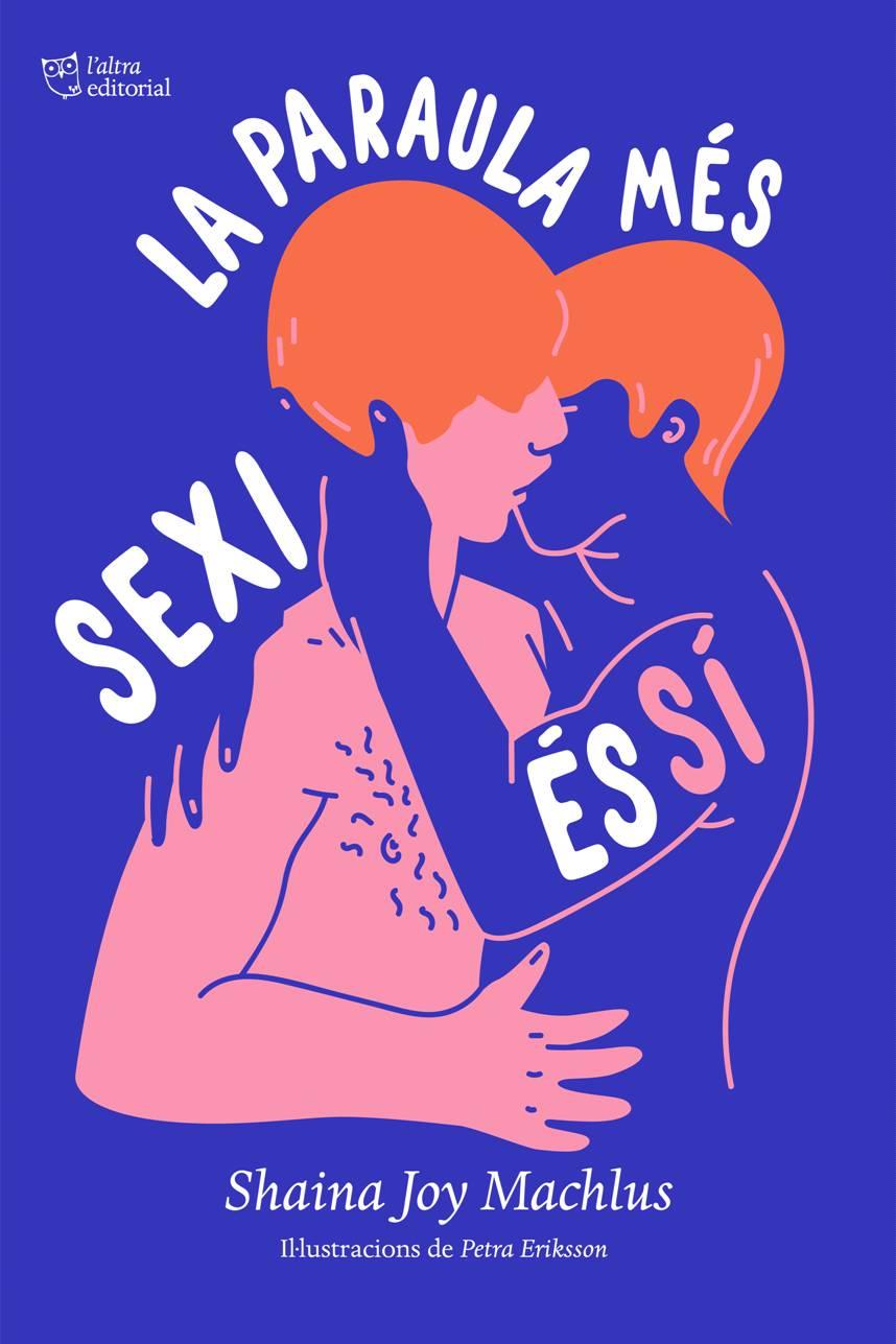 PARAULA MÉS SEXI ÉS SÍ, LA | 9788494911088 | MACHLUS, SHAINA JOY