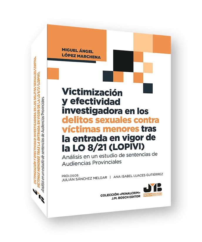 Victimización y efectividad investigadora en los delitos sexuales contra victimas menores tras la entrada en vigor de la LO 8/21 (LOPIVI) | 9791388409158 | LOPEZ MARCHENA, MIGUEL ANGEL