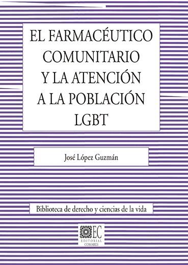 FARMACÉUTICO COMUNITARIO Y LA ATENCIÓN A LA POBLACIÓN LGBT, EL | 9788490459713 | LÓPEZ GUZMÁN, JOSÉ