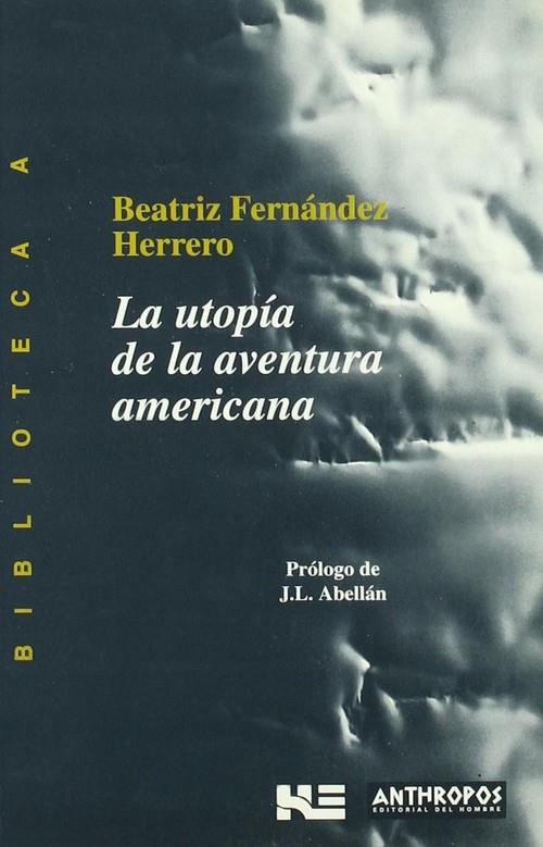 UTOPIA DE LA AVENTURA AMERICANA | 9788476584460 | FERNANDEZ HERRERO, BEATRIZ