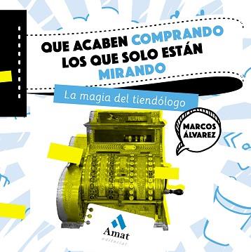 QUE ACABEN COMPRANDO LOS QUE SOLO ESTÁN MIRANDO | 9788497359726 | ÁLVAREZ OROZCO, MARCOS