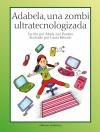 ADABELA UNA ZOMBI ULTRATECNOLOGIZADA | 9788472905719 | PONTON, MARIA LUZ