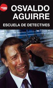 ESCUELA DE DETECTIVES | 9789876094351 | AGUIRRE, OSVALDO