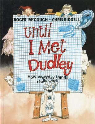 UNTIL I MET DUDLEY | 9781847803504 | MCGOUGH, ROGER