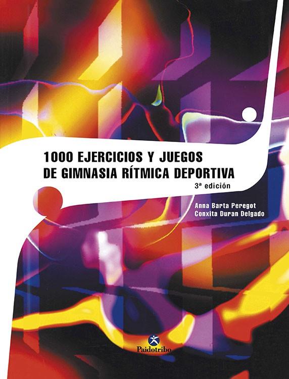 MIL EJERCICIOS Y JUEGOS DE GIMNASIA RÍTMICA DEPORTIVA | 9788480192712 | BARTA PEREGOT, ANA Mª / DURAN DELGADO, CONXITA