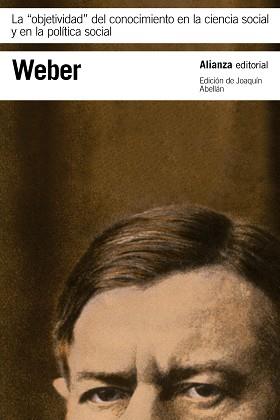 OBJETIVIDAD DEL CONOCIMIENTO EN LA CIENCIA SOCIAL Y EN LA POLÍTICA SOCIAL, LA | 9788491049234 | WEBER, MAX