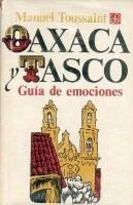 OAXACA Y TASCO : GUÍA DE EMOCIONES | 9789681603571 | TOUSSAINT, MANUEL
