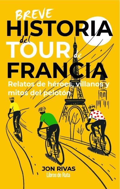 BREVE HISTORIA DEL TOUR DE FRANCIA | 9791387955335 | RIVAS, JON
