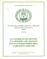 COMERCIO DE GRANOS Y LA POLITICA DE ABASTOS EN UNA CIUDAD PORTUARIA.CARTAGENA 1690-1760 | 9788476842546 | ROMAN CERVANTES, CANDIDO