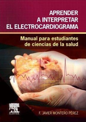 APRENDER A INTERPRETAR EL ELECTROCARDIOGRAMA | 9788490228555 | MONTERO PEREZ, F. JAVIER